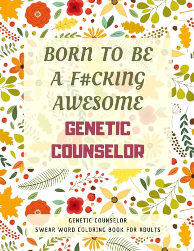 Genetic Counselor Swear Word Coloring Book For Adults: A Simple Way For Stress Relief and Relaxation von Independently published