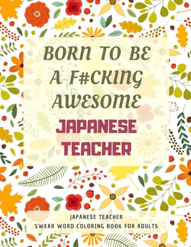 Japanese Teacher Swear Word Coloring Book For Adults: A Simple Way For Stress Relief and Relaxation von Independently published
