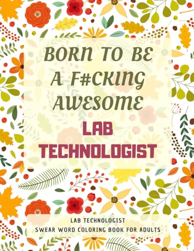 Lab Technologist Swear Word Coloring Book For Adults: A Simple Way For Stress Relief and Relaxation von Independently published