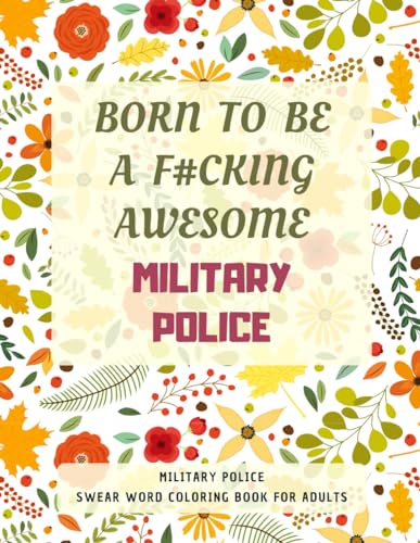 Military Police Swear Word Coloring Book For Adults: A Simple Way For Stress Relief and Relaxation von Independently published