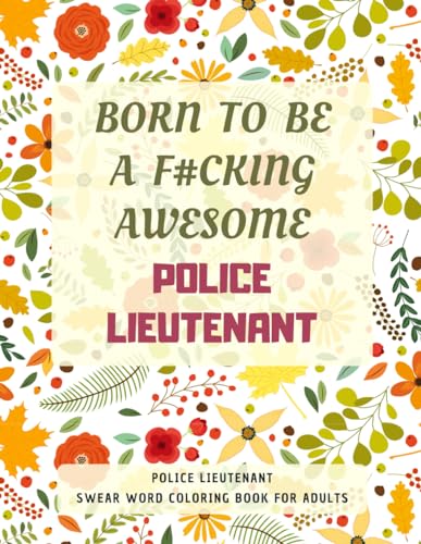 Police Lieutenant Swear Word Coloring Book For Adults: A Simple Way For Stress Relief and Relaxation von Independently published