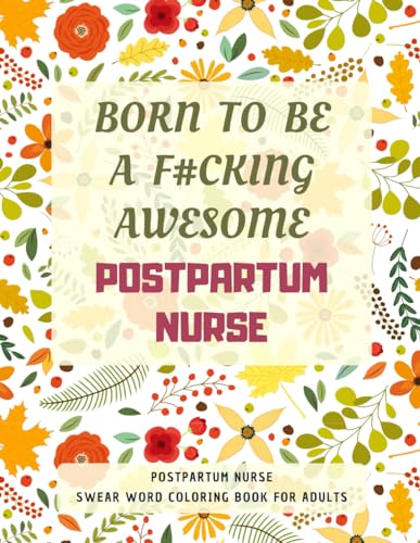 Postpartum Nurse Swear Word Coloring Book For Adults: A Simple Way For Stress Relief and Relaxation von Independently published
