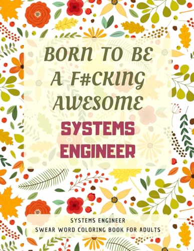 Systems Engineer Swear Word Coloring Book For Adults: A Simple Way For Stress Relief and Relaxation von Independently published