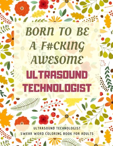 Ultrasound Technologist Swear Word Coloring Book For Adults: A Simple Way For Stress Relief and Relaxation von Independently published
