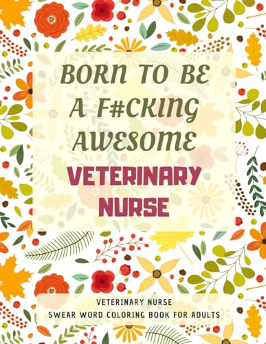 Veterinary Nurse Swear Word Coloring Book For Adults: A Simple Way For Stress Relief and Relaxation von Independently published