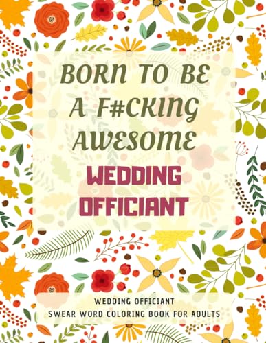 Wedding Officiant Swear Word Coloring Book For Adults: A Simple Way For Stress Relief and Relaxation von Independently published