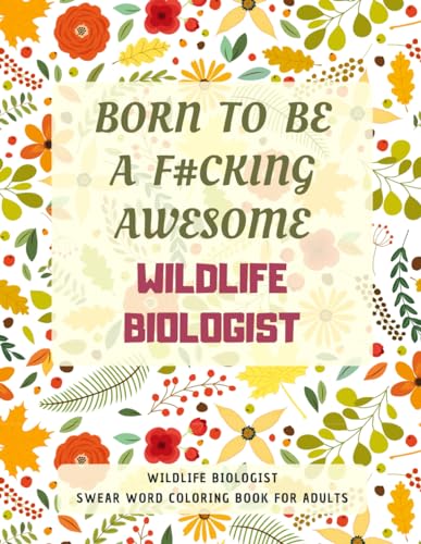 Wildlife Biologist Swear Word Coloring Book For Adults: A Simple Way For Stress Relief and Relaxation von Independently published