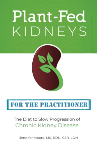 Plant-Fed Kidneys: The Diet to Slow Progression of Chronic Kidney Disease