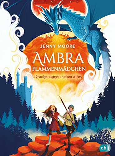 Ambra Flammenmädchen - Drachenaugen sehen alles: Auftakt der spannenden Drachenfantasy-Reihe (Die Ambra-Flammenmädchen-Reihe, Band 1) von cbj