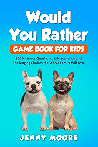 Would You Rather Game Book for Kids: 500 Hilarious Questions, Silly Scenarios and Challenging Choices the Whole Family Will Love von Independently Published
