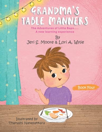 Grandma's Table Manners: The Adventures of Little Baps..... A new learning experience von AuthorHouse