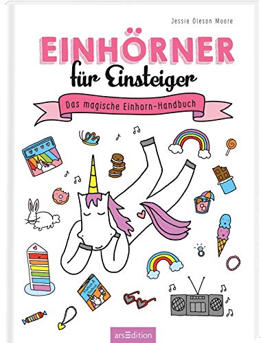 Einhörner für Einsteiger: Das magische Einhorn-Handbuch