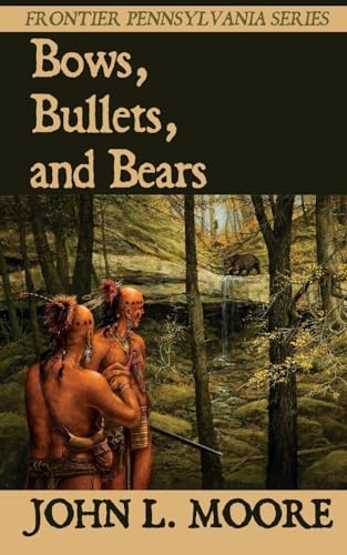 Bows, Bullets, and Bears (Frontier Pennsylvania, Band 1)