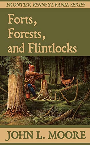 Forts, Forests, and Flintlocks (Frontier Pennsylvania, Band 3) von Sunbury Press, Inc.