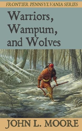 Warriors, Wampum, and Wolves (Frontier Pennsylvania, Band 8) von Sunbury Press, Inc.