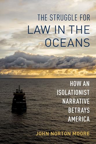 The Struggle for Law in the Oceans: How an Isolationist Narrative Betrays America von Oxford University Press Inc
