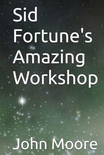 Sid Fortune's Amazing Workshop Sid Fortune's Amazing Workshop von Independently published