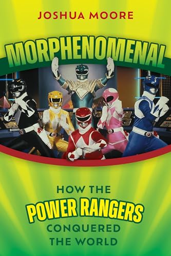 Morphenomenal: How the Power Rangers Took over the World von Applause