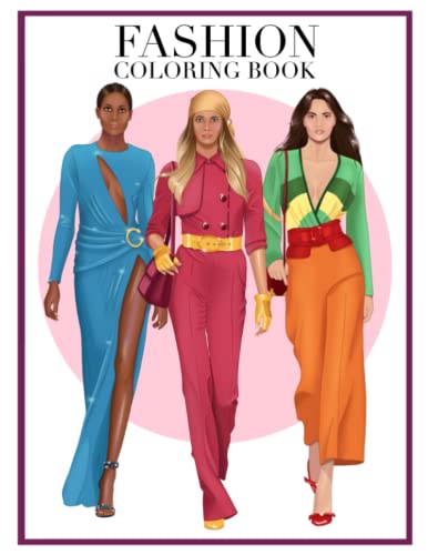 Fashion Coloring Book: Fashion Coloring Book For Adults Women and Teens: Fun and Stylish Fashion and Beauty Coloring Pages for Teens and Women with 65+ Fabulous Fashion Style von Independently published