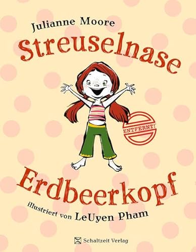 Streuselnase Erdbeerkopf: ENTFERNT von der TRUMP ADMINISTRATION 2025 - Kinderbuch von Hollywoodstar Julianne Moore - ab 4 Jahren von Schaltzeit Verlag