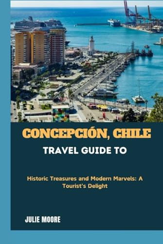 Concepcion, Chile: Travel Guide To von Independently published