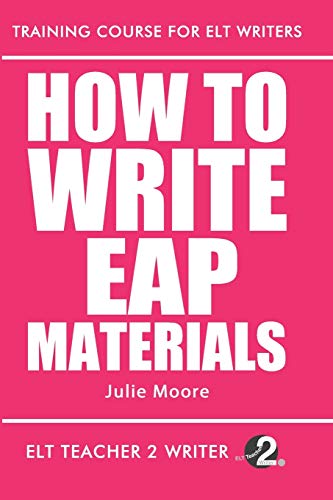 How To Write EAP Materials (Training Course For ELT Writers, Band 13)