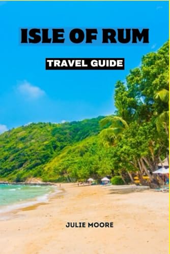 ISLE OF RUM TRAVEL GUIDE: A Scottish Guide von Independently published
