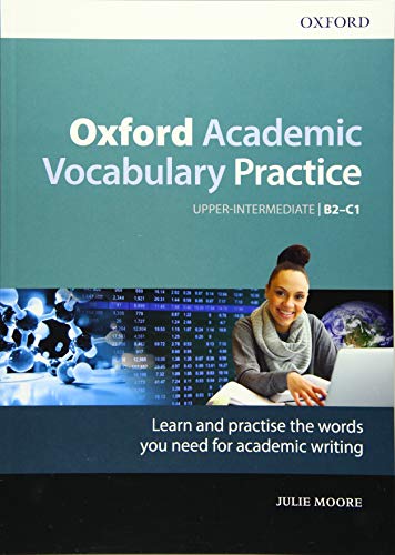 Oxford Academic Vocabulary Practice: Upper-Intermediate B2-C1: with Key: Learn and practise the words you need for academic writing (Oxford Academy Vocabulary Practice) von Oxford University Press