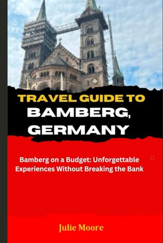 TRAVEL GUIDE TO BAMBERG GERMANY: Bamberg on a budget von Independently published