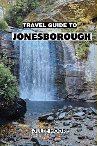 TRAVEL GUIDE TO JONESBOROUGH: Explore the Appalachain Mountains von Independently published