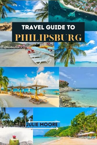 TRAVEL GUIDE TO PHILIPSBURG von Independently published