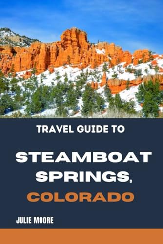 Travel Guide To Steamboat Springs: Colorado von Independently published
