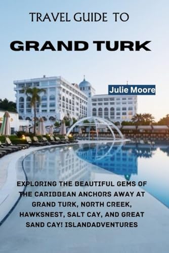 Travel Guide to Grand Turk von Independently published