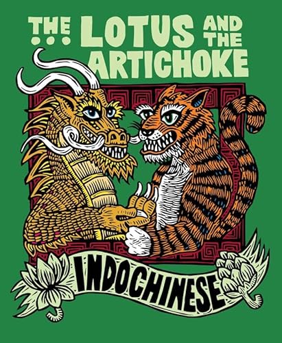 The Lotus and the Artichoke – Indochinese: A culinary adventure with over 50 vegan recipes (Edition Kochen ohne Knochen)