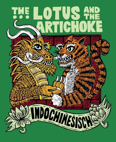 The Lotus and the Artichoke – Indochinesisch: Eine kulinarische Entdeckungsreise mit über 50 veganen Rezepten (Edition Kochen ohne Knochen)