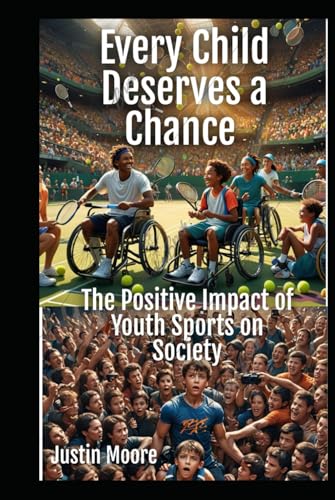 Every Child Deserves a Chance: The Positive Impact of Youth Sports on Society von Independently published