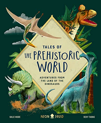 Tales of the Prehistoric World: Adventures from the Land of the Dinosaurs (Tales of, 2) Tales of the Prehistoric World: Adventures from the Land of the Dinosaurs (Tales of, 2) von Neon Squid