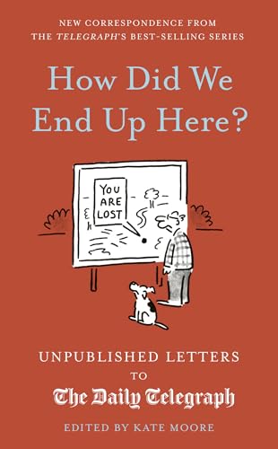 How Did We End Up Here?: Unpublished Letters to the Daily Telegraph (15)