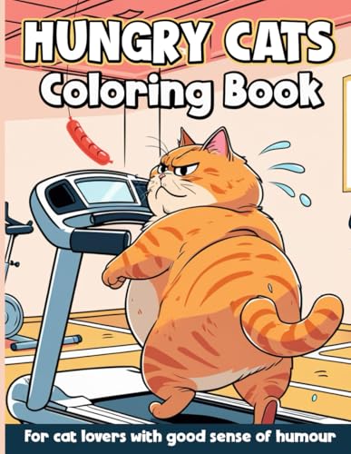 Hungry Cats Coloring Book: 32 Cute and Funny Designs of Cats with Food, Snacks and Drinks for Adults, Seniors, Teens and Kids Relaxation and Fun! von Independently published