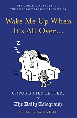 Wake Me Up When It's All Over...: Unpublished Letters to The Daily Telegraph von Aurum Brothers