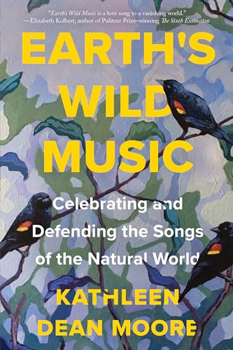 Earth's Wild Music: Celebrating and Defending the Songs of the Natural World