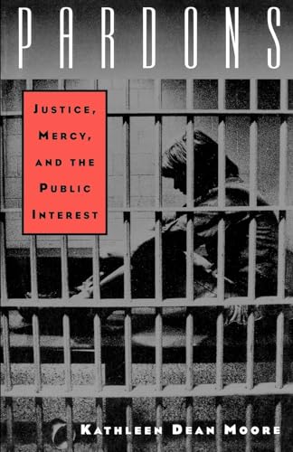 Pardons: Justice, Mercy, and the Public Interest von Oxford University Press, USA
