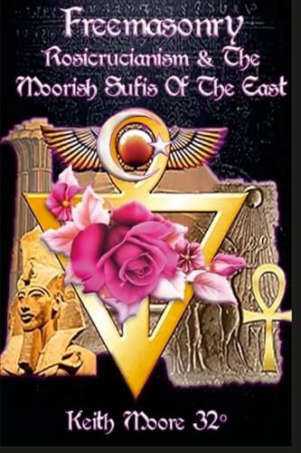 Freemasonry, Rosicrucianism and the Moorish Sufis of The East: null von Lulu