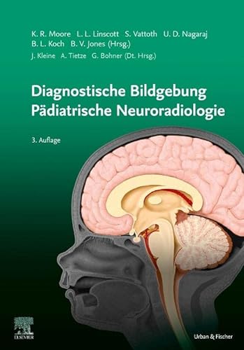 Diagnostische Bildgebung Pädiatrische Neuroradiologie von Urban & Fischer Verlag/Elsevier GmbH