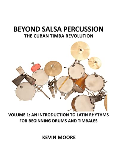 Beyond Salsa Percussion-The Cuban Timba Revolution: An Introduction to Latin Rhythms for Beginning Drums and Timbales Beyond Salsa Percussion-The Cuban Timba Revolution: An Introduction to Latin Rhythms for Beginning Drums and Timbales von CREATESPACE