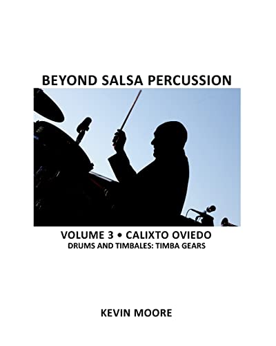 Beyond Salsa Percussion: Calixto Oviedo - Drums & Timbales: Timba Gears von Createspace Independent Publishing Platform