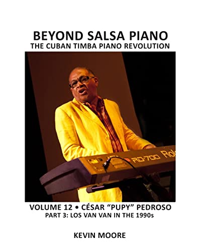 Beyond Salsa Piano: César "Pupy" Pedroso - Part 3 - Los Van Van in the 1990s