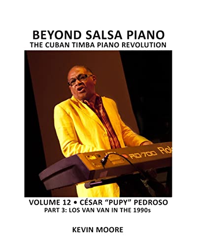Beyond Salsa Piano: César "Pupy" Pedroso - Part 3 - Los Van Van in the 1990s Beyond Salsa Piano: César "Pupy" Pedroso - Part 3 - Los Van Van in the 1990s
