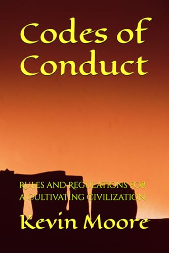 Codes of Conduct: Rules and Regulations for a Cultivating Civilization Codes of Conduct: Rules and Regulations for a Cultivating Civilization von Independently published