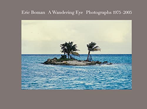 Eric Boman: A Wandering Eye: Photographs 1975-2005 von Damiani Ltd